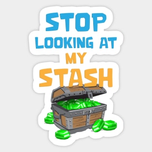 Stop looking at my stash Sticker